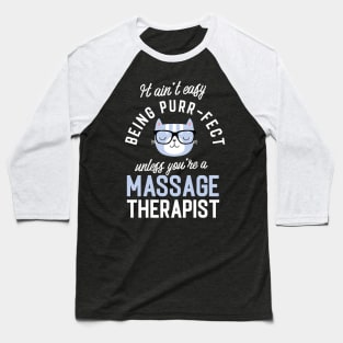 Massage Therapist Cat Lover Gifts - It ain't easy being Purr Fect Baseball T-Shirt